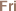 fri